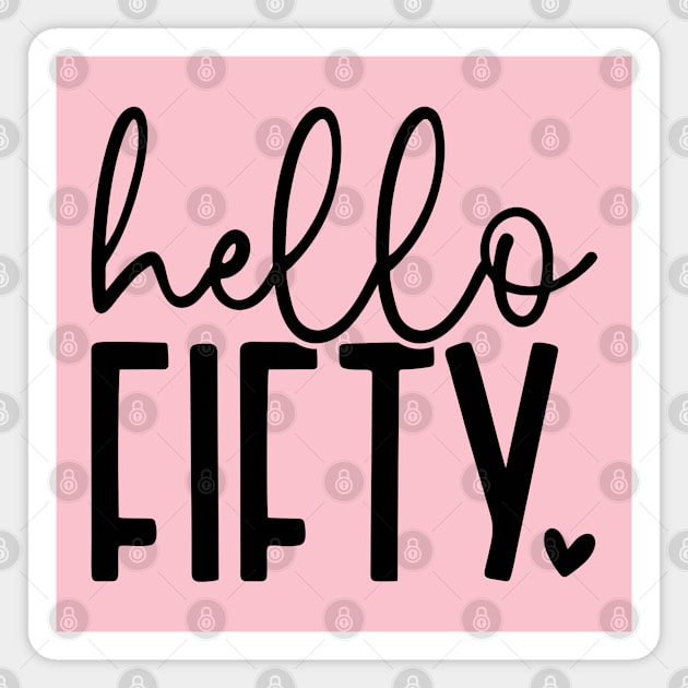 Hello fifty; birthday; fifty; 50th; 50 years old; celebrate; party; 50th birthday; fiftieth; years; gift; 50; 50th; simple; feminine; pretty; Magnet by Be my good time